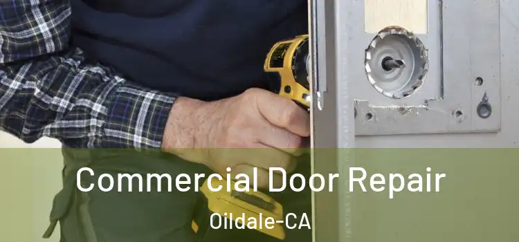  Commercial Door Repair Oildale-CA